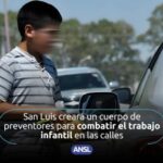San Luis creará un cuerpo de preventores para combatir el trabajo infantil en las calles